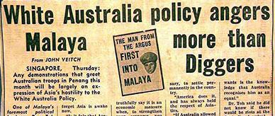 White Australia policy angers Malaya more than Diggers.